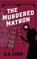 The Murdered Matron: A Roaring Twenties Cozy Historical Whodunit (Doro Banyon Historical Mysteries) 1962039064 Book Cover