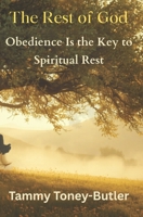 The Rest of God: Obedience Is the Key to Spiritual Rest B0H3NTSL8Q Book Cover