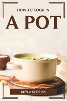 How to Cook in a Pot 1804775258 Book Cover