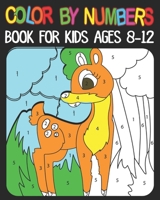 Color By Numbers book For Kids Ages 8-12: 50 Animal Birds, Flowers Themed Coloring Pages for Children Ages 8-12 B0946ZLCHG Book Cover