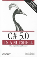 C# 5.0 in a Nutshell: The Definitive Reference 1449320104 Book Cover