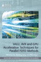 Valu, Avx and Gpu Acceleration Techniques for Parallel Fdtd Methods 1613531745 Book Cover