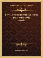 Brevi Considerazioni Sulle Forme Della Remissione (1905) 1169648649 Book Cover