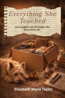 Everything She Touched: Grief, Laughter and The Garage That Nearly Broke Me 1764668707 Book Cover