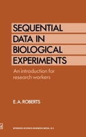 Sequential Data in Biological Experiments: An Introduction for Research Workers 0412414104 Book Cover