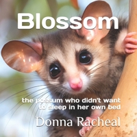 Blossom: the possum who didn't want to sleep in her own bed (Australian Animals - their stories) B0FQ9M9Y5Q Book Cover