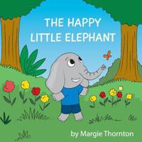 The Happy Little Elephant 1981494529 Book Cover