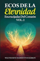 ECOS DE LA ETERNIDAD: Encrucijadas del Corazón VOLUMEN 2 (Spanish Edition) B0DVC15XRC Book Cover