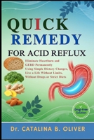 QUICK REMEDY FOR ACID REFLUX: Eliminate Heartburn and GERD Permanently Using Simple Dietary Changes, Live a Life Without Limits, Without Drugs or Strict Diets. B0FR9LX2JG Book Cover