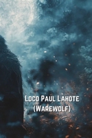Loco Paul Lahote (Warewolf) B0DQRKN6JY Book Cover