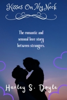 Kisses On My Neck: The romantic and sensual love story between strangers. B0BHN76F9Z Book Cover