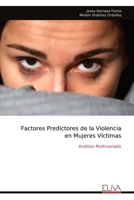 Factores Predictores de la Violencia en Mujeres Víctimas: Análisis Multivariado (Spanish Edition) 9999340776 Book Cover