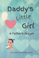 Daddy's Little Girl: A Father's Prayer B0B1MMBLB9 Book Cover