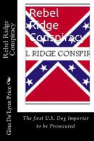 Rebel Ridge Conspiracvy: The First Us Dog Importer to Be Prosecuted 1497349907 Book Cover