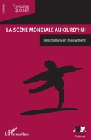 La scène mondiale aujourd'hui: Des formes en mouvement (Univers Théâtral) (French Edition) 2343052395 Book Cover