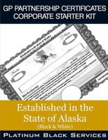 GP Partnership Certificates Corporate Starter Kit: Established in the State of Alaska (Black & White) 1546756922 Book Cover