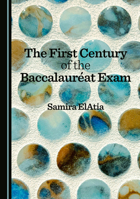 The First Century of the Baccalauréat Exam 103644127X Book Cover