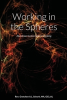 Working in the Spheres: Abcedrian System Sphere Working 1716602904 Book Cover