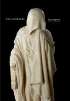 The Mourners: Tomb Sculpture from the Court of Burgundy 0300155174 Book Cover