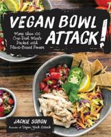 Vegan Bowl Attack!: More than 100 One-Dish Meals Packed with Plant-Based Power 159233721X Book Cover