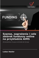 Szanse, zagrozenia i cele zbiórek funduszy online na przykladzie AIMS (Polish Edition) 6630072537 Book Cover