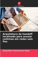 Arquitetura de handoff localizado para acesso contínuo em redes sem fios (Portuguese Edition) 6207722892 Book Cover