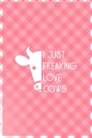 I Just Freaking Love Cows: Notebook Journal Composition Blank Lined Diary Notepad 120 Pages Paperback Pink Grid Cow 170321076X Book Cover