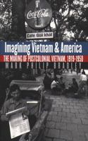 Imagining Vietnam and America: The Making of Postcolonial Vietnam, 1919-1950 (The New Cold War History) 0807848611 Book Cover