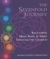 The Sevenfold Journey: Reclaiming Mind, Body & Spirit Through the Chakras 0895945746 Book Cover