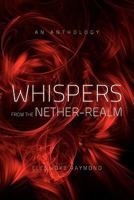 Whispers from the Nether-Realm: An Anthology 1456884115 Book Cover