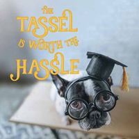 The Tassel Is Worth the Hassle 1423649001 Book Cover