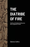 The Diatribe of Fire: Scathing and Enlightening Discourses 1512396370 Book Cover