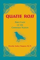 Quatie Ross: First Lady of the Cherokee Nation 0788457810 Book Cover