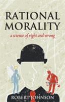 Rational Morality - A Science of Right and Wrong 1908675179 Book Cover