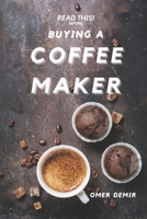 Read This Before Buying A Coffee Maker 173430071X Book Cover