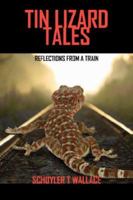 Tin Lizard Tales: Reflections from a Train 1432712543 Book Cover