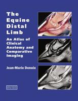 The Equine Distal Limb: Atlas of Clinical Anatomy and Comparative Imaging 1032060719 Book Cover