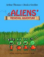 The Aliens' Medieval Adventure: A fun, rhyming children's book 1764408004 Book Cover