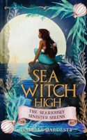 SEA WITCH HIGH Seariously Sinister Sirens 1971171042 Book Cover