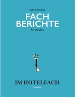 Fachberichte für Azubis im Hotelfach: Ausbildung Hotelfachmann / Hotelfachfrau (German Edition) 3750424020 Book Cover