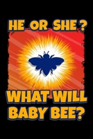 He Or She? What Will Baby Bee?: Gender Reveal Notebook to Write in, 6x9, Lined, 120 Pages Journal 169494106X Book Cover