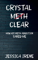 Crystal Clear: How His Meth Addiction Saved Me B0F32W9FS7 Book Cover