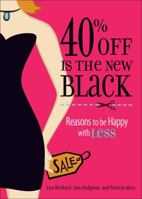 40% Off is the New Black: Reasons Why Less is More 0740785311 Book Cover