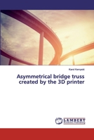 Asymmetrical bridge truss created by the 3D printer 6200292485 Book Cover