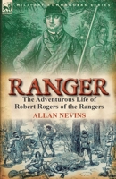 Ranger: The Adventurous Life of Robert Rogers of the Rangers 0857067044 Book Cover