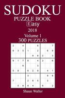 300 Easy Sudoku Puzzle Book - 2018 197411466X Book Cover