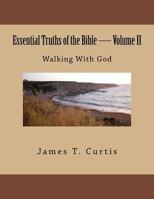 Essential Truths of the Bible: Walking with God 1484053737 Book Cover