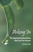 Asking In: Six empowering questions only you can answer 0963808818 Book Cover