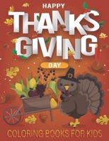 THANKSGIVING COLORING BOOKS FOR KIDS: Happy thanksgiving day, you will enjoy this awesome coloring book B08J5FFK21 Book Cover