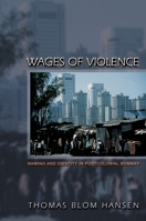 Wages of Violence: Naming and Identity in Postcolonial Bombay. 0691088403 Book Cover